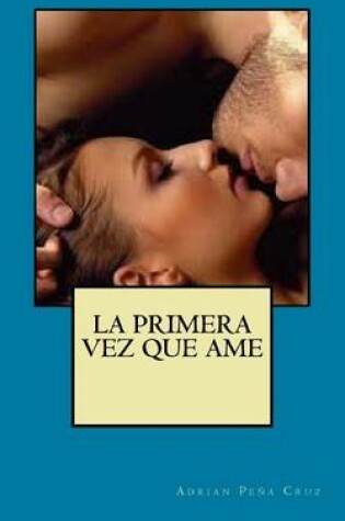 Cover of La primera vez que Ame