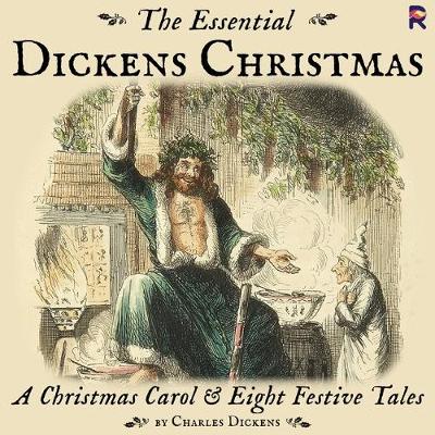 Book cover for The Essential Dickens Christmas: A Christmas Carol and Eight Festive Tales
