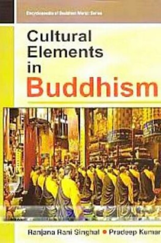 Cover of Cultural Elements in Buddhism (Encyclopaedia of Buddhist World Series)