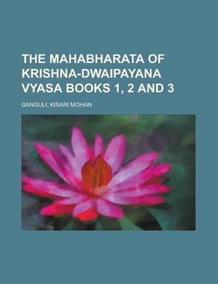 Book cover for The Mahabharata of Krishna-Dwaipayana Vyasa Books 1, 2 and 3 Volume 1