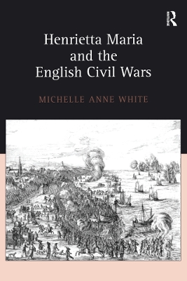 Book cover for Henrietta Maria and the English Civil Wars