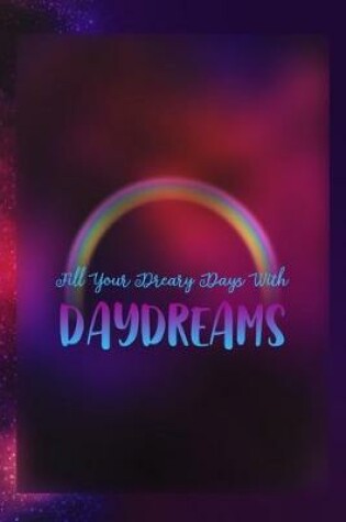 Cover of Fill Your Dreary Days With Daydreams