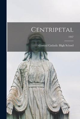 Cover of Centripetal; 1947