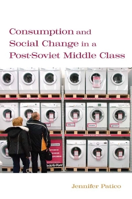 Book cover for Consumption and Social Change in a Post-Soviet Middle Class