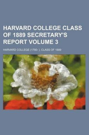 Cover of Harvard College Class of 1889 Secretary's Report Volume 3