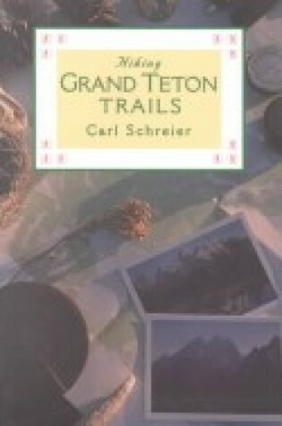 Cover of Hiking Grand Teton & Jackson Hole Trails