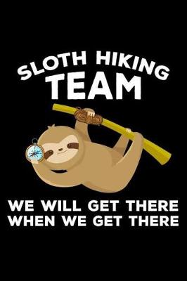 Book cover for Sloth Hiking Team We Will Get There When We Get There