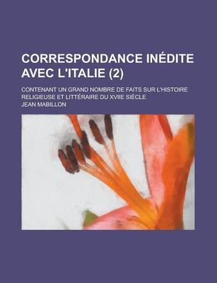 Book cover for Correspondance Inedite Avec L'Italie (2); Contenant Un Grand Nombre de Faits Sur L'Histoire Religieuse Et Litteraire Du Xviie Siecle