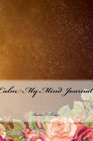Cover of Calm My Mind Journal