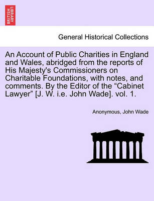 Book cover for An Account of Public Charities in England and Wales, Abridged from the Reports of His Majesty's Commissioners on Charitable Foundations, with Notes,