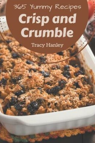 Cover of 365 Yummy Crisp and Crumble Recipes