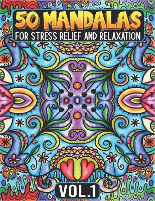 Book cover for 50 Mandalas for Stress Relief and Relaxation Volume 1