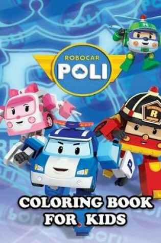 Cover of Robocar Poli Coloring Book for Kids