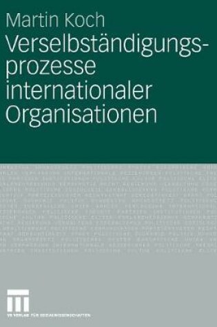 Cover of Verselbständigungsprozesse Internationaler Organisationen