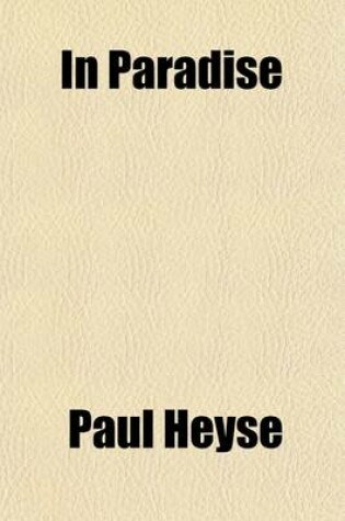 Cover of In Paradise (Volume 1); A Novel, from the German of Paul Heyse