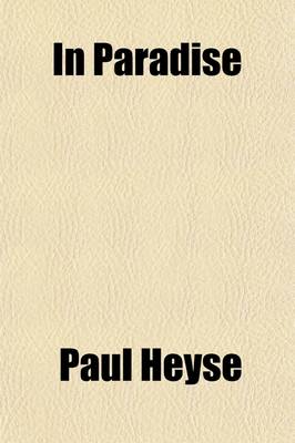 Book cover for In Paradise (Volume 1); A Novel, from the German of Paul Heyse