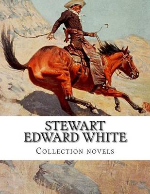 Book cover for Stewart Edward White, Collection novels