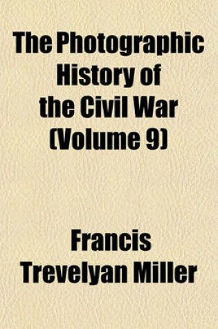 Cover of The Photographic History of the Civil War (Volume 9)