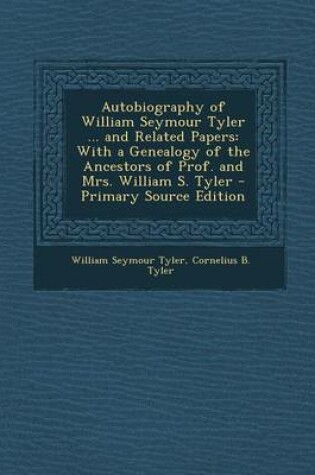 Cover of Autobiography of William Seymour Tyler ... and Related Papers