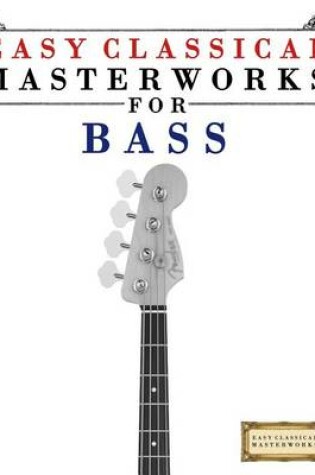 Cover of Easy Classical Masterworks for Bass