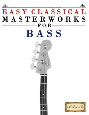 Book cover for Easy Classical Masterworks for Bass