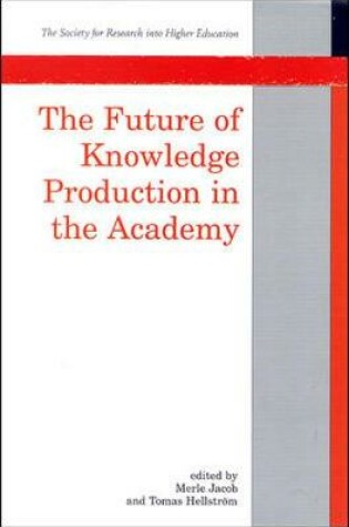 Cover of The Future Of Knowledge Production In The Academy