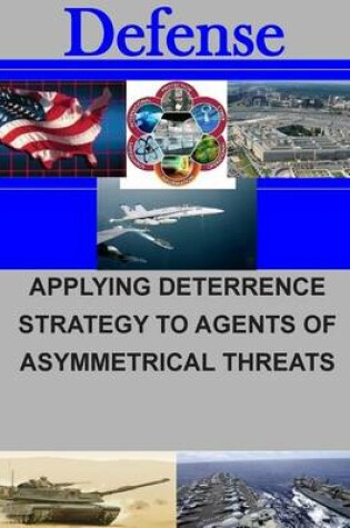 Cover of Applying Deterrence Strategy to Agents of Asymmetrical Threats
