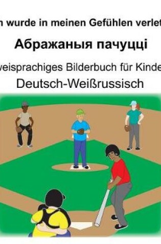 Cover of Deutsch-Weißrussisch Ich wurde in meinen Gefühlen verletzt/&#1040;&#1073;&#1088;&#1072;&#1078;&#1072;&#1085;&#1099;&#1103; &#1087;&#1072;&#1095;&#1091;&#1094;&#1094;&#1110; Zweisprachiges Bilderbuch für Kinder