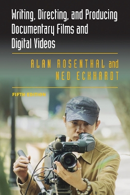 Book cover for Writing, Directing, and Producing Documentary Films and Digital Videos: Fifth Edition