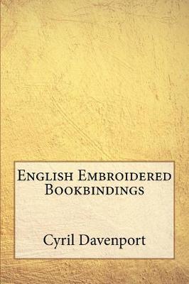 Book cover for English Embroidered Bookbindings