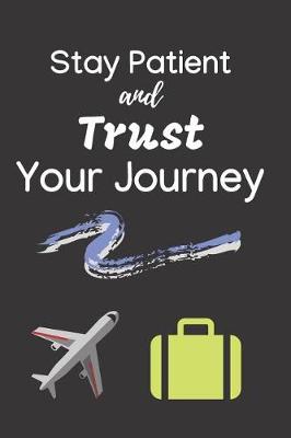 Book cover for Stay Patient and Trust Your Journey