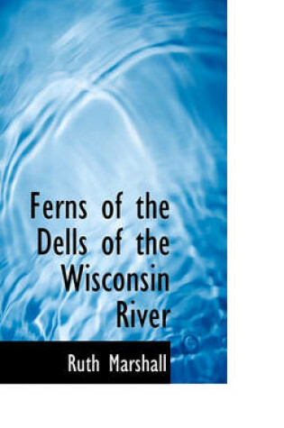 Cover of Ferns of the Dells of the Wisconsin River