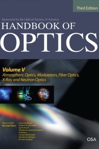 Cover of Handbook of Optics, Third Edition Volume V: Atmospheric Optics, Modulators, Fiber Optics, X-Ray and Neutron Optics