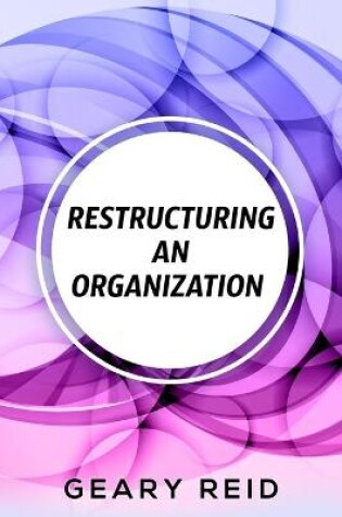 Cover of Restructuring an Organization