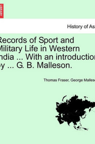 Cover of Records of Sport and Military Life in Western India ... with an Introduction by ... G. B. Malleson.