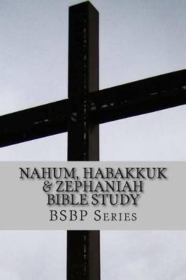 Book cover for Nahum, Habakkuk & Zephaniah Bible Study - BSBP Series