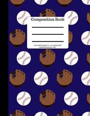 Book cover for Composition Book 100 Sheet/200 Pages 8.5 X 11 In.Wide Ruled Baseball Navy Gloves