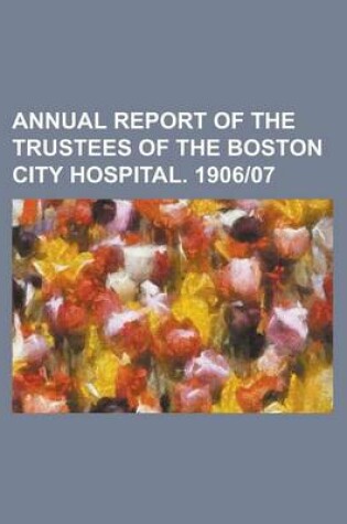 Cover of Annual Report of the Trustees of the Boston City Hospital. 190607