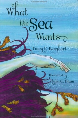 Cover of What the Sea Wants