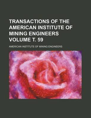 Book cover for Transactions of the American Institute of Mining Engineers Volume . 59