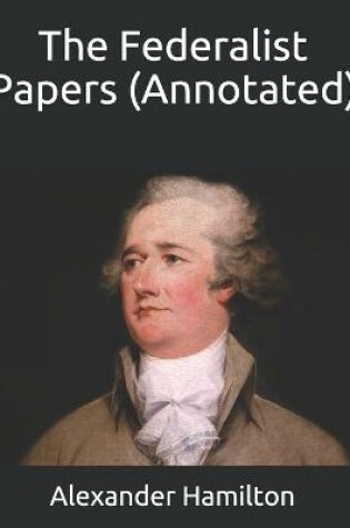 Cover of The Federalist Papers (Annotated)