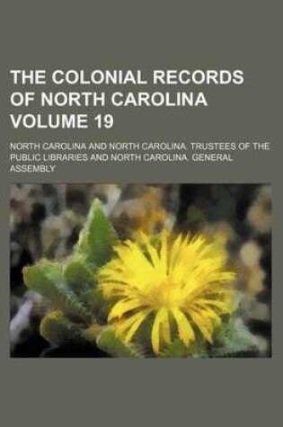 Cover of The Colonial Records of North Carolina Volume 19