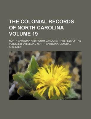 Book cover for The Colonial Records of North Carolina Volume 19