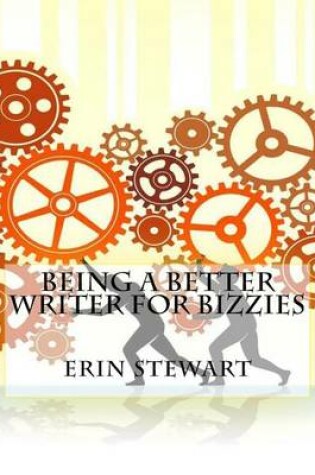 Cover of Being a Better Writer For Bizzies