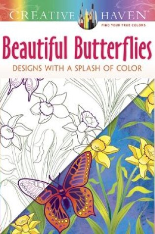 Cover of Creative Haven Beautiful Butterflies: Designs with a Splash of Color