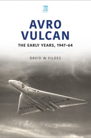 Cover of Avro Vulcan: The Early Years 1947-64