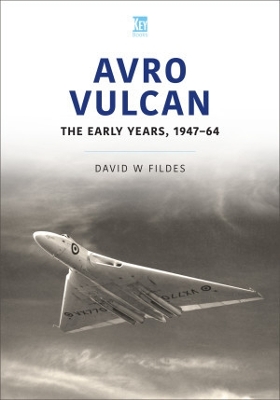 Cover of Avro Vulcan: The Early Years 1947-64