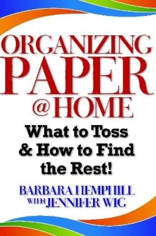 Cover of Organizing Paper @ Home: What to Toss and How to Find the Rest