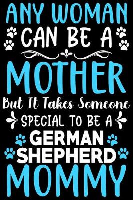 Book cover for Any woman can be a mother Be a German Shepherd mommy