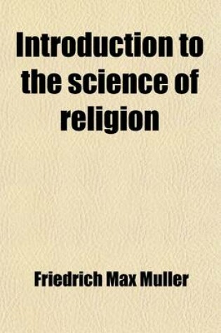 Cover of Introduction to the Science of Religion; Four Lectures Delivered at the Royal Institution in February and May 1870